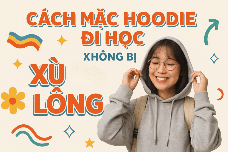 Bật Mí Cách Mặc Hoodie Đi Học Không Bị “Xù Lông”